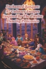 Enchanted Banquet: 97 Culinary Escapes Inspired by The Twelve Dancing Princesses By Guatemalan Pepian Meat Stew Cover Image