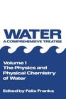 The Physics and Physical Chemistry of Water By Felix Franks (Editor) Cover Image
