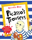 Picasso's Trousers By Nicholas Allan, Nicholas Allan (Illustrator) Cover Image