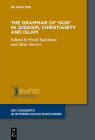 The Grammar of 'God' in Judaism, Christianity and Islam (Key Concepts in Interreligious Discourses #15) By Farid Suleiman (Editor), Mira Sievers (Editor) Cover Image