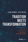 Tradition Meets Transformation: Leadership Strategies to Revitalize Manufacturing By Laurie Harbour, Scott Walton Cover Image
