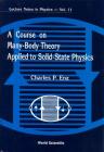 A Course on Many-Body Theory Applied to Solid-State Physics (World Scientific Lecture Notes in Physics #11) By Charles P. Enz Cover Image