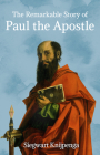 The Remarkable Story of Paul the Apostle Cover Image