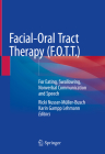 Facial-Oral Tract Therapy (F.O.T.T.): For Eating, Swallowing, Nonverbal Communication and Speech By Ricki Nusser-Müller-Busch (Editor), Karin Gampp Lehmann (Editor) Cover Image