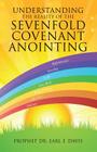 Understanding the Reality of the Sevenfold Covenant Anointing By Prophet Earl F. Davis Cover Image