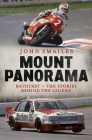 Mount Panorama: Bathurst - the Stories Behind the Legend By John Smailes Cover Image