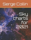 Sky charts for 2021 By Serge H. Collin Cover Image