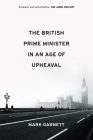 The British Prime Minister in an Age of Upheaval Cover Image