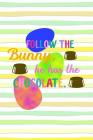 Follow the Bunny, He Has the Chocolate.: Spring Gift Note Book for Easter Holidays By Candlelight Publications Cover Image