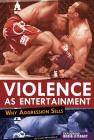 Violence as Entertainment: Why Aggression Sells (Exploring Media Literacy) By Erika Wittekind Cover Image