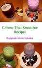 Gimme That Smoothie Recipe! Cover Image
