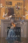 Madrigalia: New & Selected Poems By Lisa Russ Spaar Cover Image