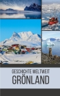 Grönland: Geschichte weltweit By Geschichte Weltweit Cover Image