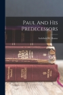 Paul And His Predecessors By Archibald M. Hunter Cover Image