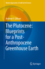 The Plutocene: Blueprints for a Post-Anthropocene Greenhouse Earth (Modern Approaches in Solid Earth Sciences #13) By Andrew Yoram Glikson Cover Image