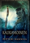 Kaukamoinen By Petteri Hannila Cover Image