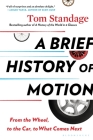 A Brief History of Motion: From the Wheel, to the Car, to What Comes Next Cover Image