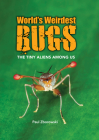 World's Weirdest  Bugs: The Tiny Aliens Among Us By Paul Zborowski Cover Image
