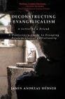 Deconstructing Evangelicalism: A Letter to a Friend and a Professor's Guide to Escaping Fundamentalist Christianity By Jamin Andreas Hübner Cover Image