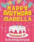 Happy Birthday Isabella - The Big Birthday Activity Book: (Personalized Children's Activity Book) By Birthdaydr Cover Image