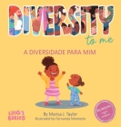 Diversity to me/ a diversidade para mim: Bilingual Children's book English Portuguese for kids ages 3-7/Livro infantil bilíngue inglês português para Cover Image