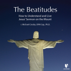 The Beatitudes: How to Understand and Live Jesus' Sermon on the Mount Cover Image