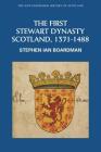 The First Stewart Dynasty: Scotland, 1371-1488 Cover Image