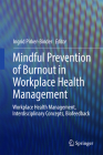 Mindful Prevention of Burnout in Workplace Health Management: Workplace Health Management, Interdisciplinary Concepts, Biofeedback By Ingrid Pirker-Binder (Editor) Cover Image