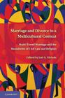 Marriage and Divorce in a Multi-Cultural Context: Multi-Tiered Marriage and the Boundaries of Civil Law and Religion By Joel A. Nichols (Editor) Cover Image