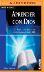 Aprender Con Dios: La Biblia Como Manual de Conducta Para El Siglo XXI By Julian Victoria, Jorge Gomez Cabrera (Read by) Cover Image