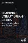 Charting Literary Urban Studies: Texts as Models of and for the City By Jens Martin Gurr Cover Image