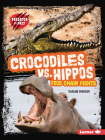Crocodiles vs. Hippos: Food Chain Fights (Predator vs. Prey) Cover Image