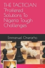 THE TACTICIAN Proffered Solutions To Nigeria Tough Challenges By Emmanuel Oghenetega Onerarho Cover Image