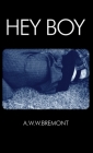 Hey Boy By A. W. W. Bremont Cover Image