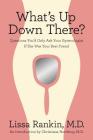 What's Up Down There?: Questions You'd Only Ask Your Gynecologist If She Was Your Best Friend By Lissa Rankin, MD, Christiane Northrup, MD (Introduction by) Cover Image