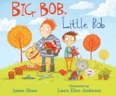 Big Bob, Little Bob By James Howe, Laura Ellen Anderson (Illustrator) Cover Image