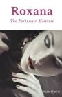 Roxana, The Fortunate Mistress: A 1724 novel by Daniel Defoe Cover Image