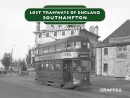 Lost Tramways of England: Southampton By Peter Waller Cover Image