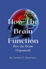 How the Brain Function: How the Brain organized Cover Image