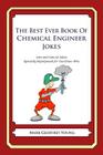 The Best Ever Book of Chemical Engineer Jokes: Lots and Lots of Jokes Specially Repurposed for You-Know-Who By Mark Geoffrey Young Cover Image
