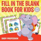 Fill in the Blank Book for Kids Grade 1 Edition By Baby Professor Cover Image