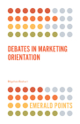Debates in Marketing Orientation (Emerald Points) Cover Image