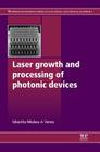 Laser Growth and Processing of Photonic Devices By Nikolaos A. Vainos (Editor) Cover Image