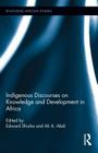 Indigenous Discourses on Knowledge and Development in Africa (Routledge African Studies #14) Cover Image