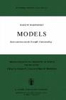 Models: Representation and the Scientific Understanding (Boston Studies in the Philosophy and History of Science #48) By Marx W. Wartofsky, Robert S. Cohen (Editor) Cover Image
