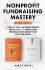 Nonprofit Fundraising Mastery 2-in-1 Collection: How to Write Winning Grant Proposals + 7 Fundraising Strategies to Consistently Secure Funding Cover Image