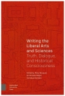 Writing the Liberal Arts and Sciences: Truth, Dialogue, and Historical Consciousness By Mary Bouquet (Editor), Annemieke Meijer (Editor), Cornelus Sanders (Editor) Cover Image