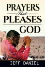 Prayer That Pleases God By Jeff Daniel Cover Image
