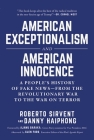 American Exceptionalism and American Innocence: A People's History of Fake News—From the Revolutionary War to the War on Terror By Roberto Sirvent, Danny Haiphong, Ajamu Baraka (Foreword by), Glen Ford (Afterword by) Cover Image