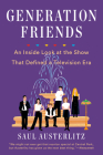 Generation Friends: An Inside Look at the Show That Defined a Television Era By Saul Austerlitz Cover Image